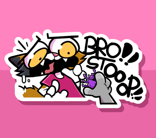 BRO STOOOOP!! (5'' Sticker)